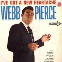 Webb Pierce - I've Got A New Heartache